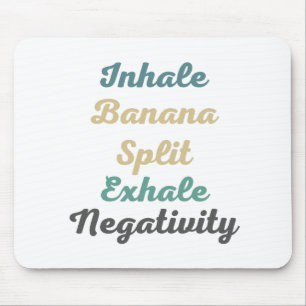 Inhale Banana Split Exhale Negatitivity Muismat