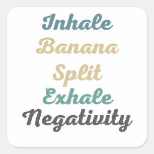 Inhale Banana Split Exhale Negatitivity-Stickers Vierkante Sticker