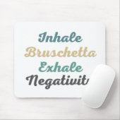 Inhale Bruschetta Exhale Negatitivity Muismat (Met muis)