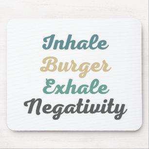 Inhale Burger Exhale Negatitivity Muismat