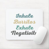 Inhale Burritos Exhale Negatitivity Muismat (Met muis)