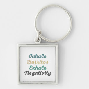 Inhale Burritos Exhale Negatitivity-Sleutelhangers Sleutelhanger