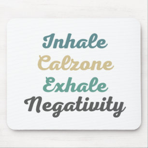 Inhale Calzone Exhale Negatitivity Muismat