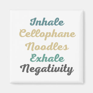 Inhale Cellophane Noodles Exhale Negativiteit Magneet