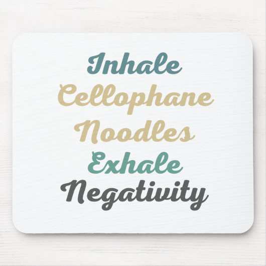 Inhale Cellophane Noodles Exhale Negativiteit Muismat (Voorkant)