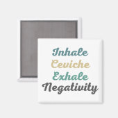 Inhale Ceviche Exhale Negatitive Magnets Magneet (Voorkant / Achterkant)