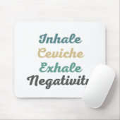 Inhale Ceviche Exhale Negatitivity Muismat (Met muis)