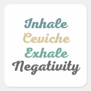 Inhale Ceviche Exhale NegativiteitsStickers Vierkante Sticker
