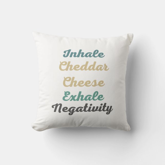 Inhale Cheddar Cheese Exhale Negativiteit Kussen (Voorkant)