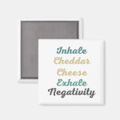 Inhale Cheddar Cheese Exhale Negativiteit Magneet (Voorkant / Achterkant)