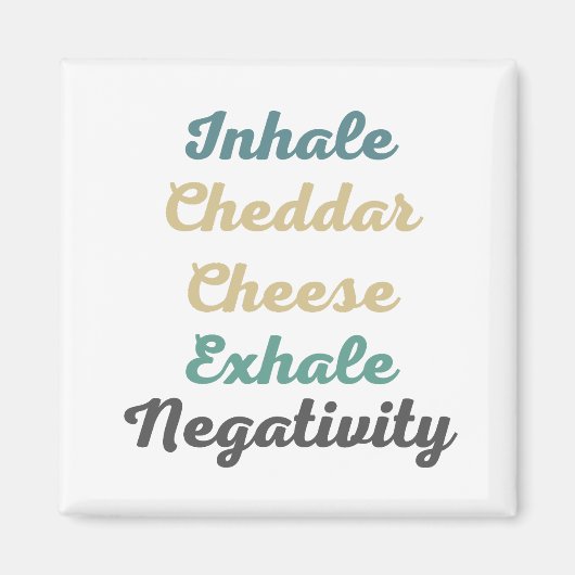 Inhale Cheddar Cheese Exhale Negativiteit Magneet (Voorkant)