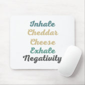 Inhale Cheddar Cheese Exhale Negativiteit Muismat (Met muis)