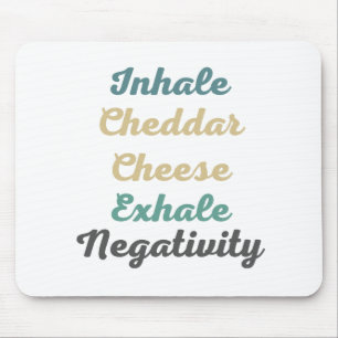 Inhale Cheddar Cheese Exhale Negativiteit Muismat