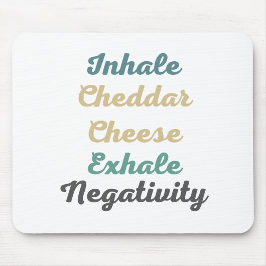 Inhale Cheddar Cheese Exhale Negativiteit Muismat (Voorkant)