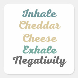 Inhale Cheddar Cheese Exhale Negativiteit Vierkante Sticker
