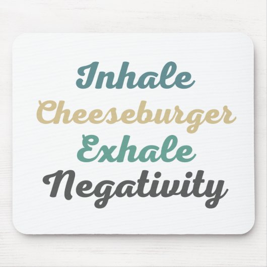 Inhale Cheeseburger Exhale Negatitivity Muismat (Voorkant)