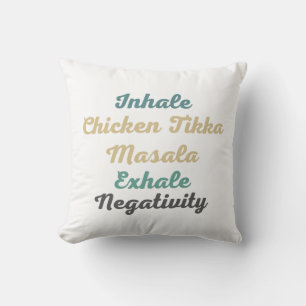 Inhale Chicken Tikka Masala Exhale Negativiteit Kussen