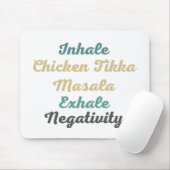Inhale Chicken Tikka Masala Exhale Negativiteit Muismat (Met muis)