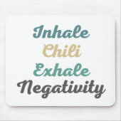Inhale Chili Exhale Negatitivity Muismat (Voorkant)