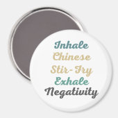 Inhale Chinese Stir-Fry Exhale Negatitivity Magnet (Voorkant / Achterkant)