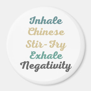 Inhale Chinese Stir-Fry Exhale Negatitivity Magnet