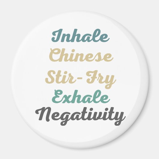 Inhale Chinese Stir-Fry Exhale Negatitivity Magnet (Voorkant)