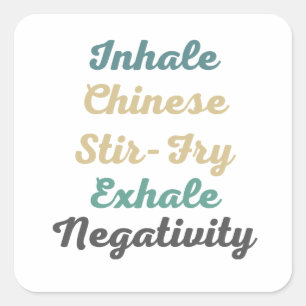 Inhale Chinese Stir-Fry Exhale Negatitivity-Sticke Vierkante Sticker