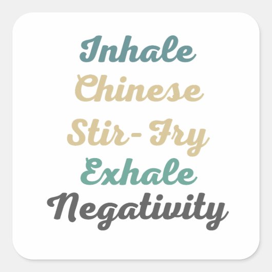 Inhale Chinese Stir-Fry Exhale Negatitivity-Sticke Vierkante Sticker (Voorkant)