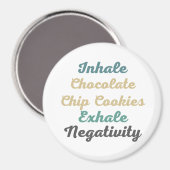 Inhale Chocolate Chip Cookies Exhale Negativiteit Magneet (Voorkant / Achterkant)