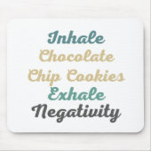 Inhale Chocolate Chip Cookies Exhale Negativiteit Muismat (Voorkant)