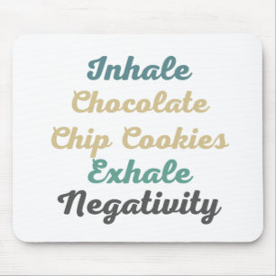 Inhale Chocolate Chip Cookies Exhale Negativiteit Muismat