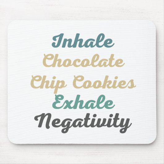 Inhale Chocolate Chip Cookies Exhale Negativiteit Muismat (Voorkant)