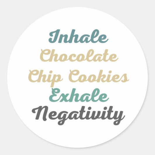 Inhale Chocolate Chip Cookies Exhale Negativiteit Ronde Sticker (Voorkant)