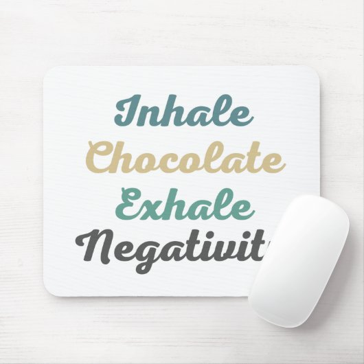 Inhale Chocolate Exhale Negatitivity-Muismat Muismat (Met muis)