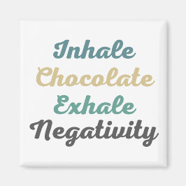 Inhale Chocolate Exhale Negativiteit Magneet