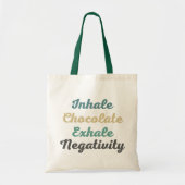 Inhale Chocolate Exhale Negativiteit Tote Bag (Voorkant)
