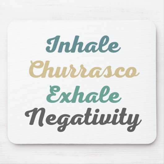 Inhale Churrasco Exhale Negatitivity Muismat (Voorkant)