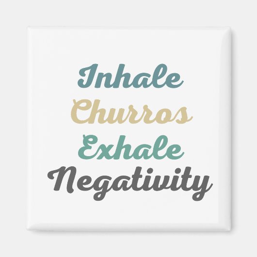 Inhale Churros Exhale Negativiteitsmagneten Magneet (Voorkant)