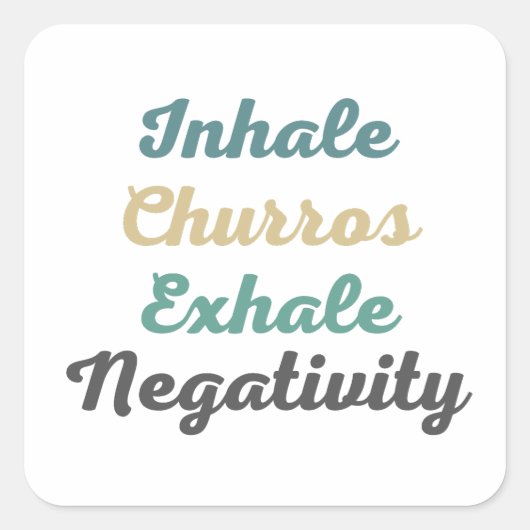 Inhale Churros Exhale NegativiteitsStickers Vierkante Sticker (Voorkant)