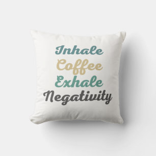 Inhale Coffee Exhale Negatitive Sierkussen