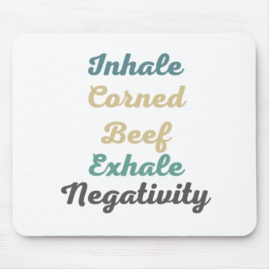 Inhale Corned Beef Exhale Negatitivity Muismat (Voorkant)