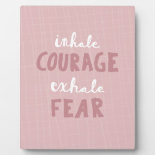 Inhale Courage Exhale Fear Fotoplaat