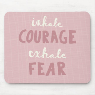 Inhale Courage Exhale Fear Muismat