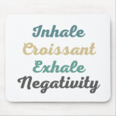Inhale Croissant Exhale Negatitivity Muismat (Voorkant)