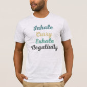 Inhale Curry Exhale Negatitivity T-Shirt (Voorkant)