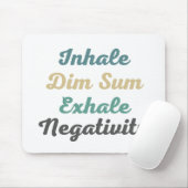 Inhale Dim Sum Exhale Negatitivity Muismat (Met muis)