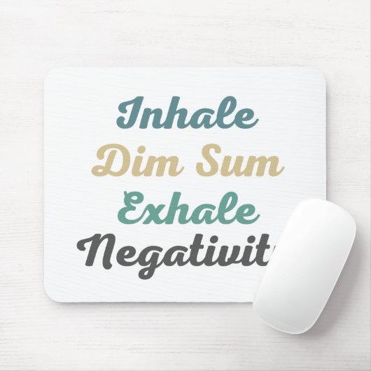 Inhale Dim Sum Exhale Negatitivity Muismat (Met muis)