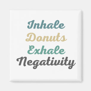 Inhale Donuts Exhale Negatitive Magnets Magneet