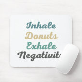 Inhale Donuts Exhale Negatitivity Muismat (Met muis)