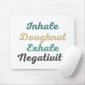 Inhale Doughnut Exhale Negatitivity-Muismat Muismat (Met muis)